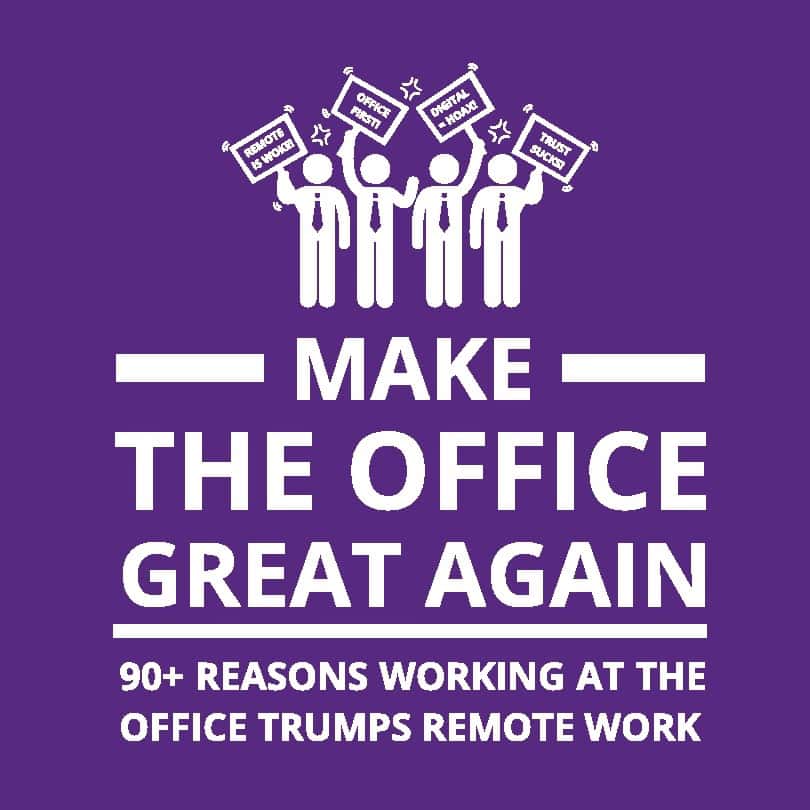 Oscar Berg : Make the office great again : 90+ reasons working at the office trumps remote work