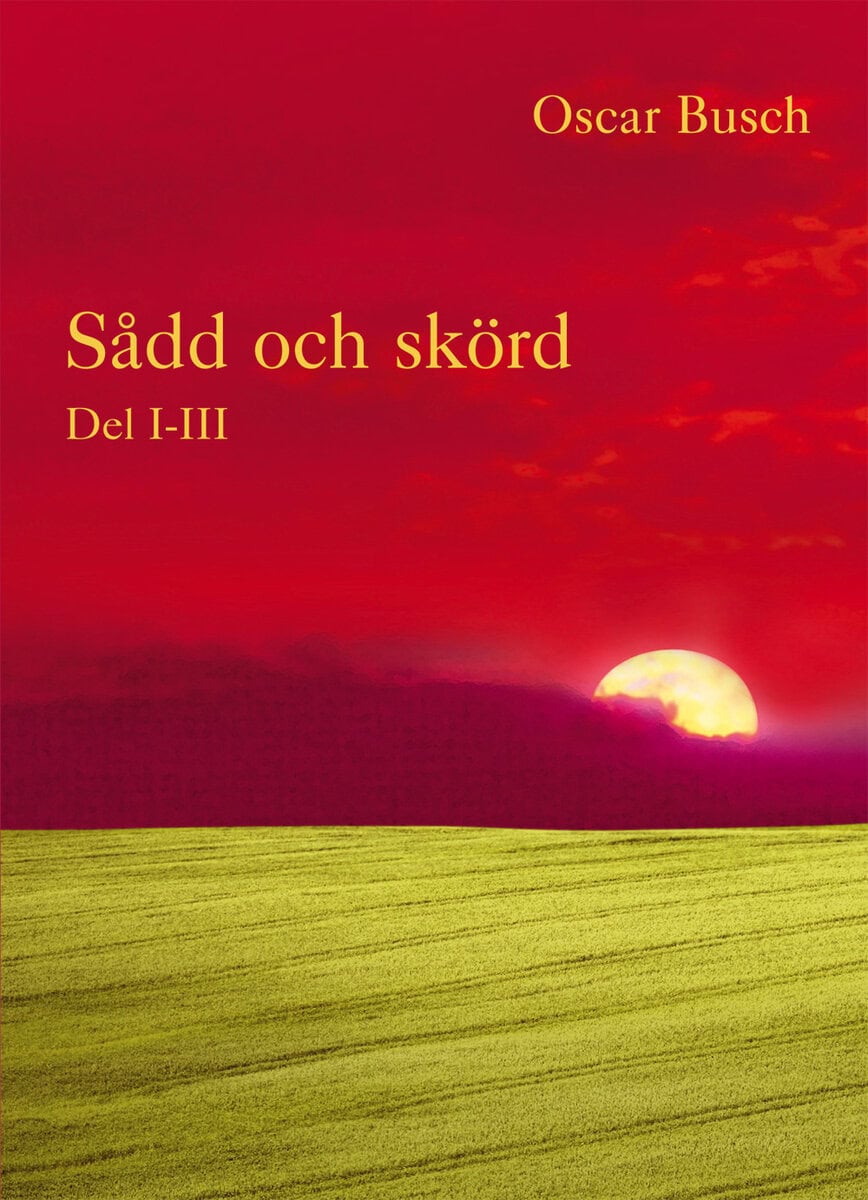 Oscar Busch : Sådd och skörd : D. I-III