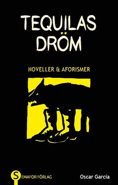 Oscar García : Tequilas dröm : noveller & aforismer