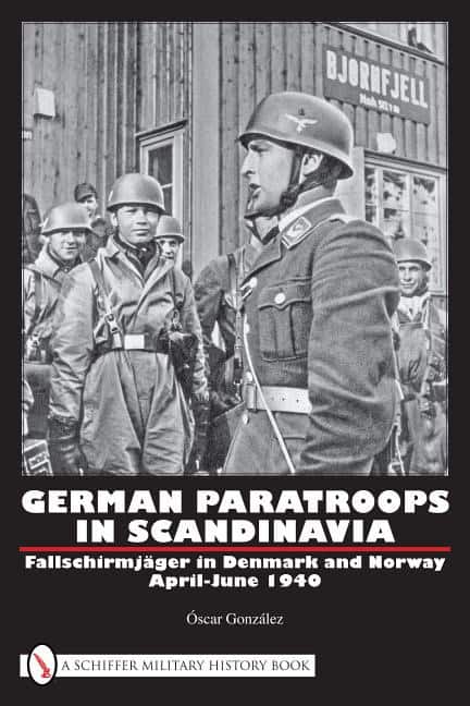 Oscar Gonzalez : German paratroops in scandinavia - fallschirmjager in denmark and norway ap