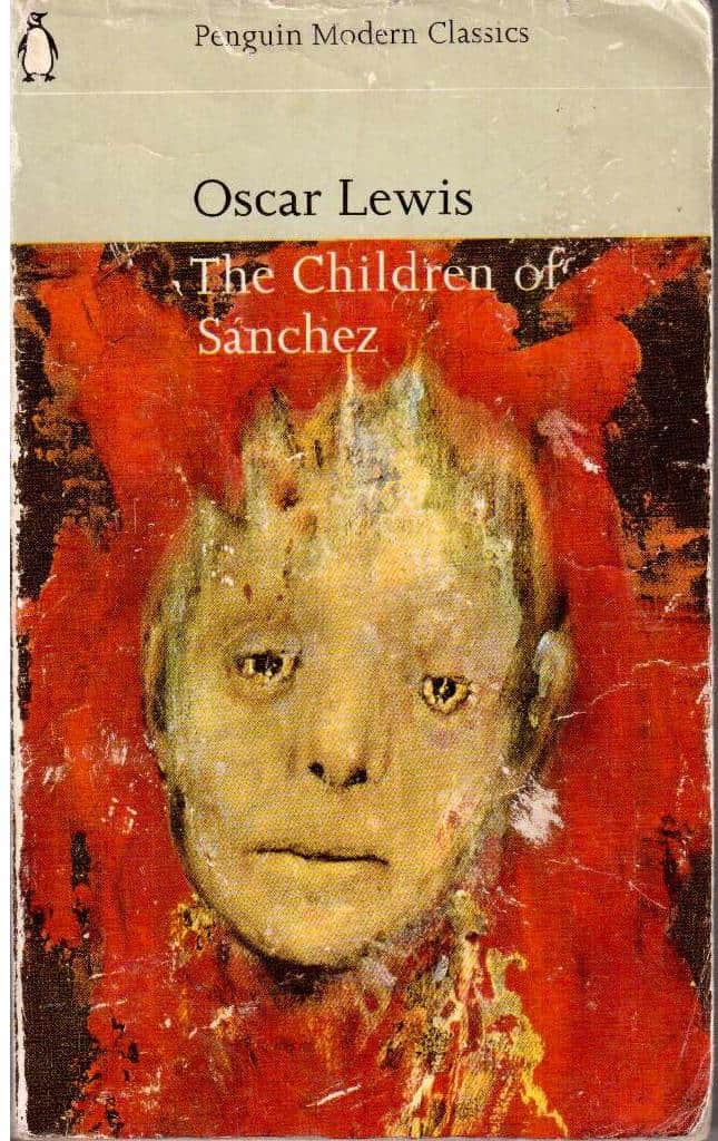 Oscar Lewis : The Child of Sanchez. Autobiography of a Mexican Family