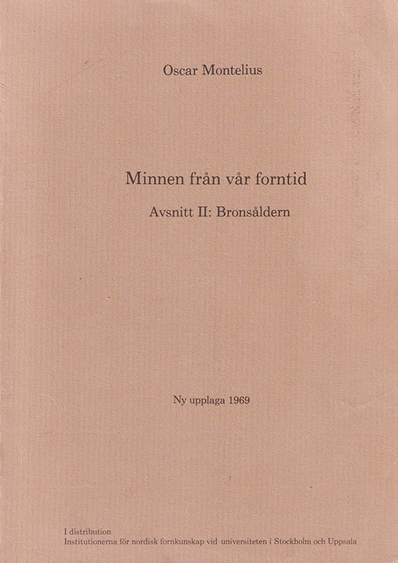 Oscar Montelius : Minnen från vår forntid. Avsnitt II. Bronsåldern