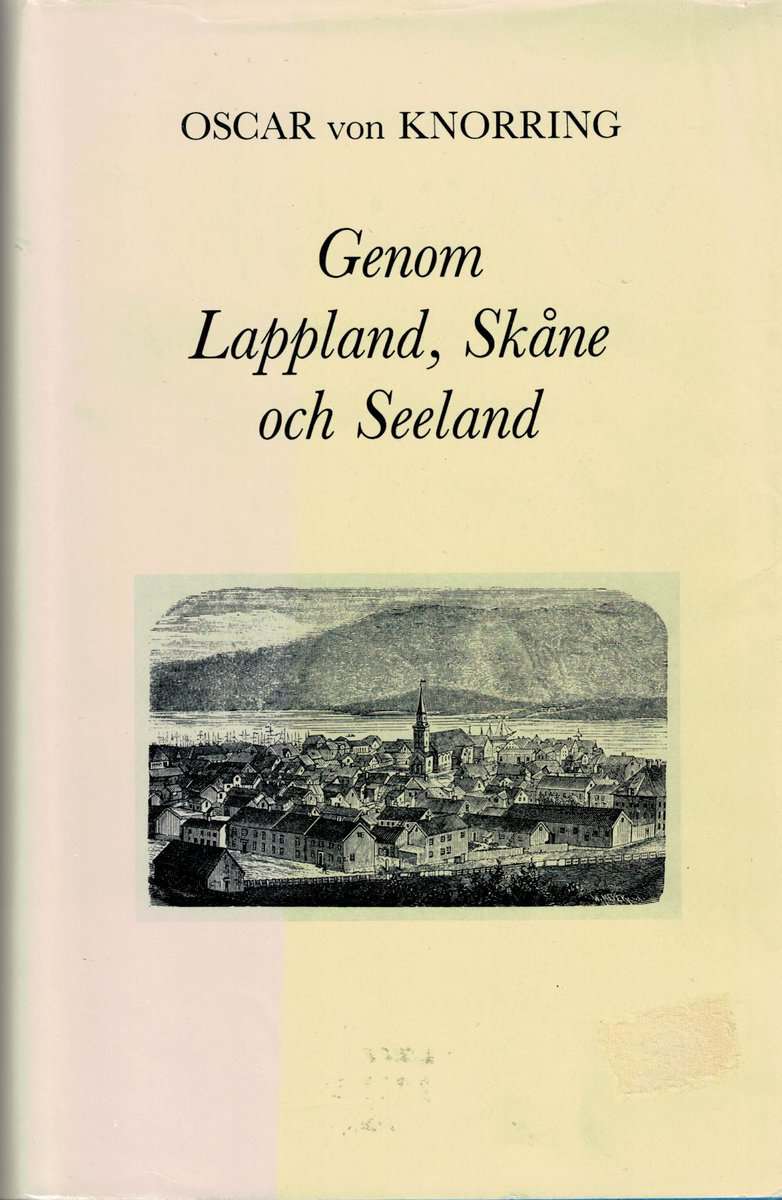 Oscar von Knorring : Genom Lappland, Skåne och Seeland