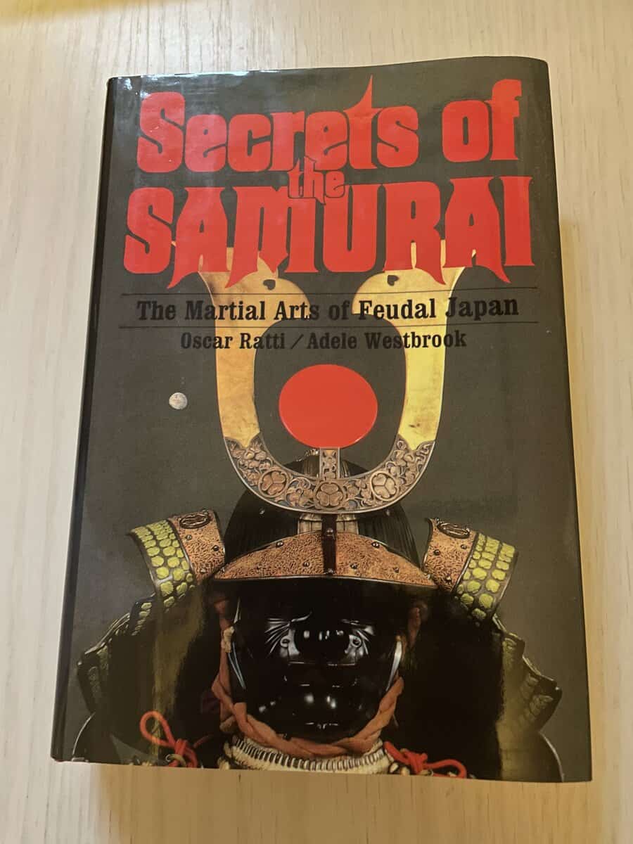 Ratti, Oscar, Westbrok, Adele : Secrets of the samurai a survey of the martial arts of feudal Japan