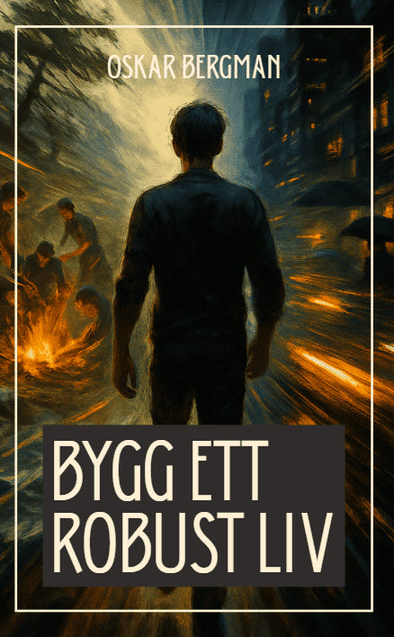 Oskar Bergman : Bygg ett robust liv