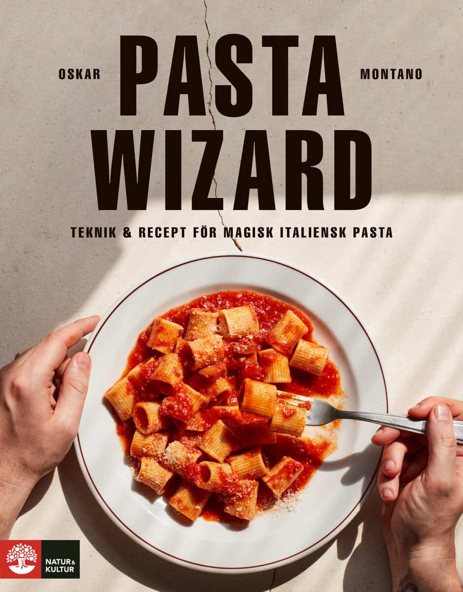 Oskar Montano : Pasta wizard : teknik & recept för magisk italiensk pasta