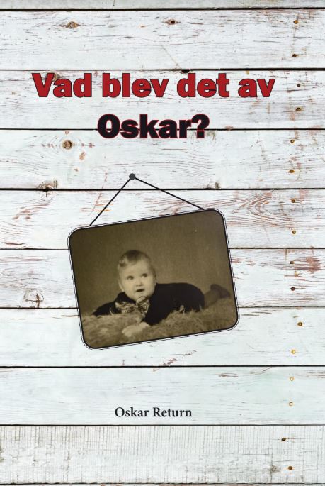 Oskar Return : Vad blev det av Oskar?