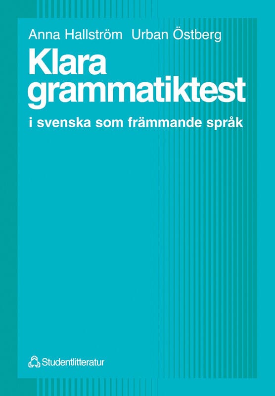 Östberg, Urban ; Hallström, Anna : Klara grammatiktest - i svenska som främmande språk
