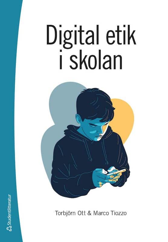 Ott, Torbjörn ; Tiozzo, Marco : Digital etik i skolan