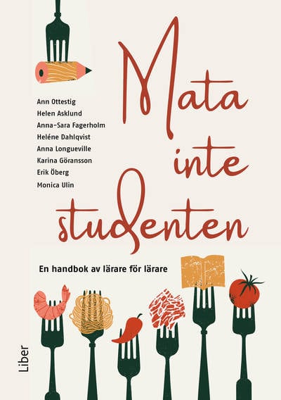Ottestig, Ann ; Asklund, Helen : Mata inte studenten : en handbok av lärare för lärare