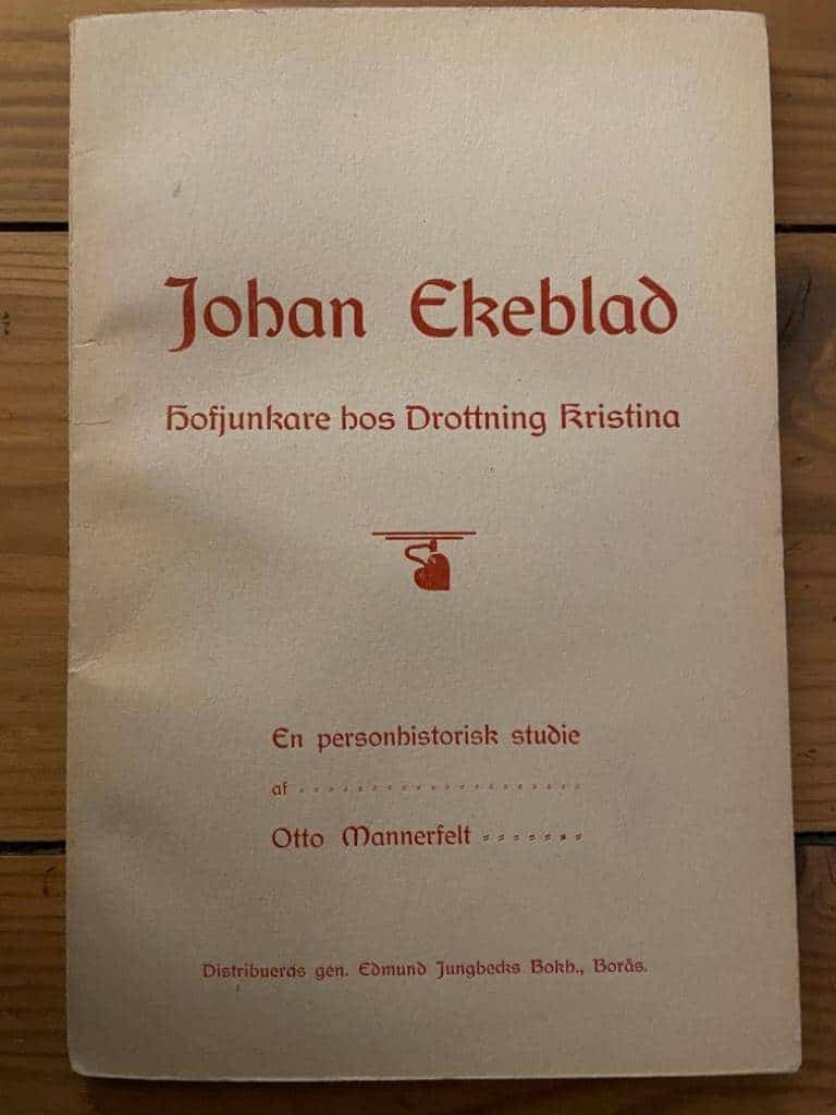 Otto Mannerfelt : Johan Ekeblad. Hofjunkare hos Drottning Kristina. En personhistorisk studie