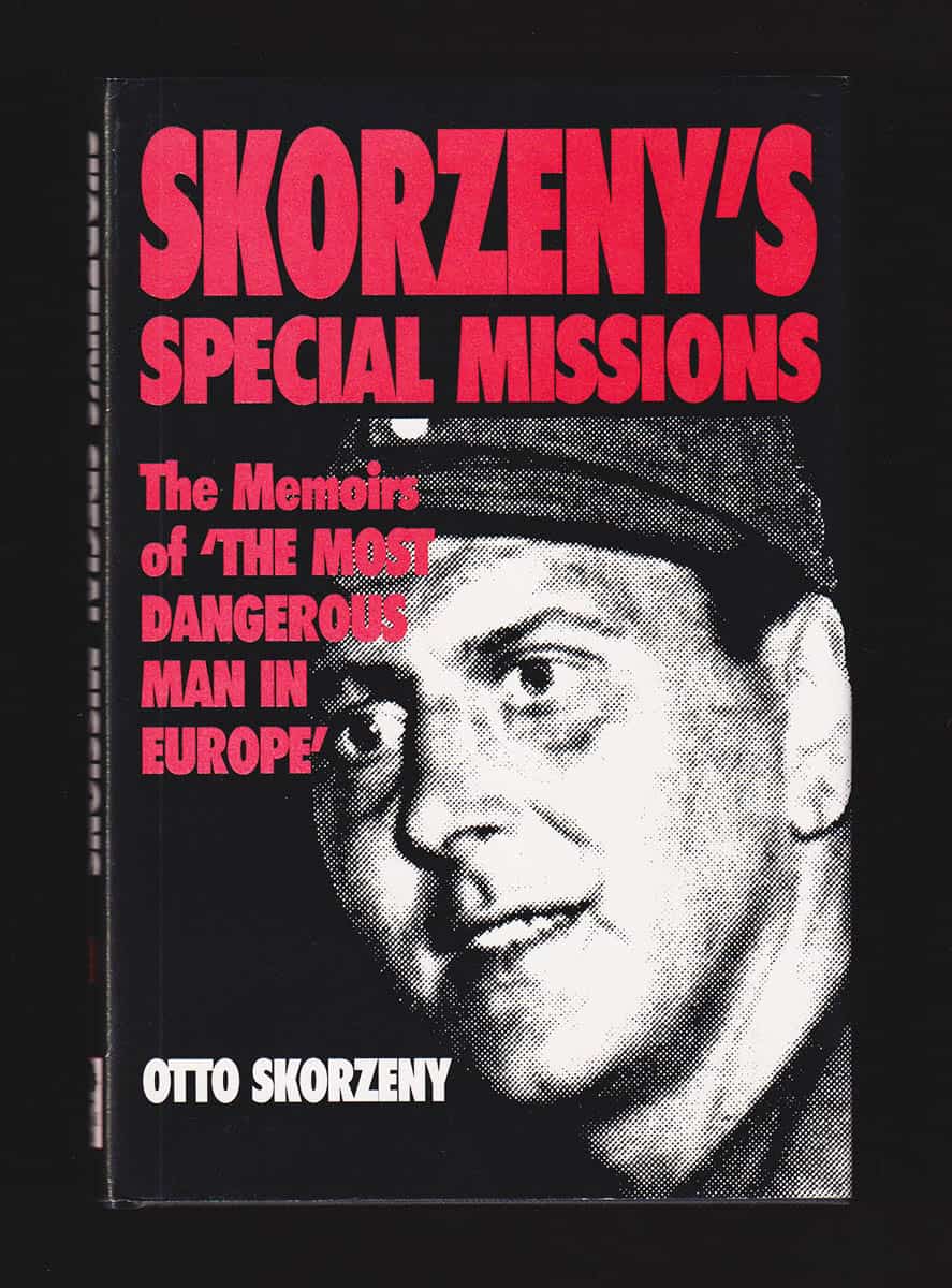 Otto Skorzeny : Skorzeny's Special Missions. The Memoirs of 'the Most Dangerous Man in Europe'