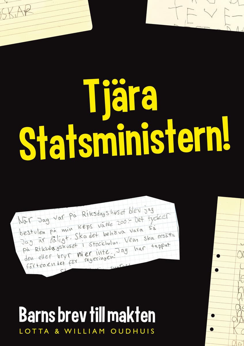 Oudhuis, Lotta ; Oudhuis, William : Tjära statsministern! : barns brev till makten