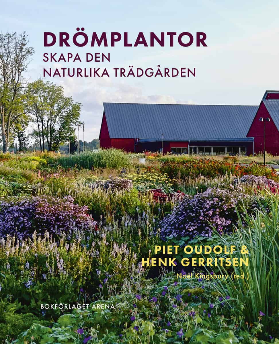 Oudolf, Piet; Gerritsen, Henk : Drömplantor : skapa den naturlika trädgården