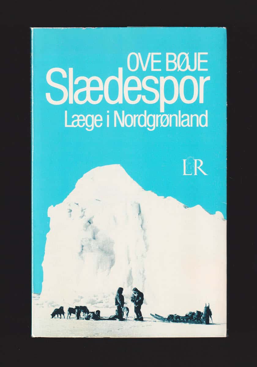 Ove Bøje : Slædespor. Læge i Nordgrønland