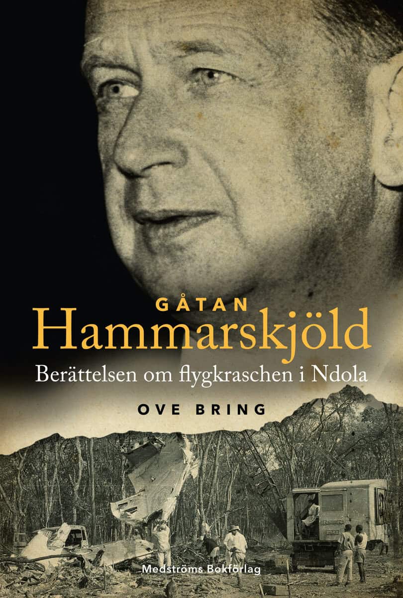 Ove Bring : Gåtan Hammarskjöld : berättelsen om flygkraschen i Ndola