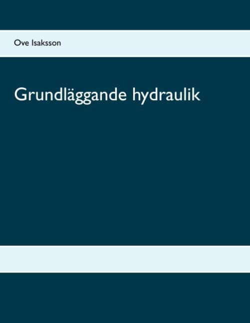 Ove Isaksson : Grundläggande hydraulik : Grundläggande hydraulik