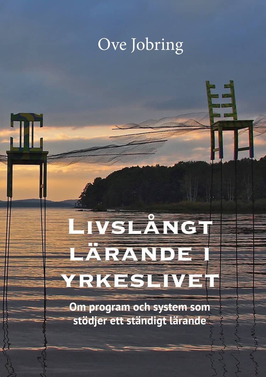 Ove Jobring : Livslångt lärande i yrkeslivet, om program och system som stödjer ett ständigt lärande