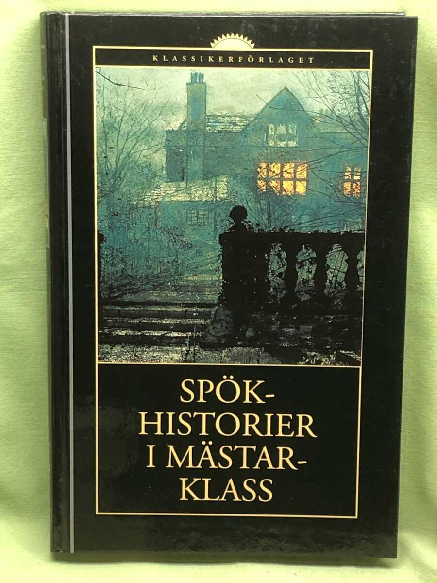 översättning och kommentarer Sven Christer Swahn Urval : Spökhistorier i mästarklass