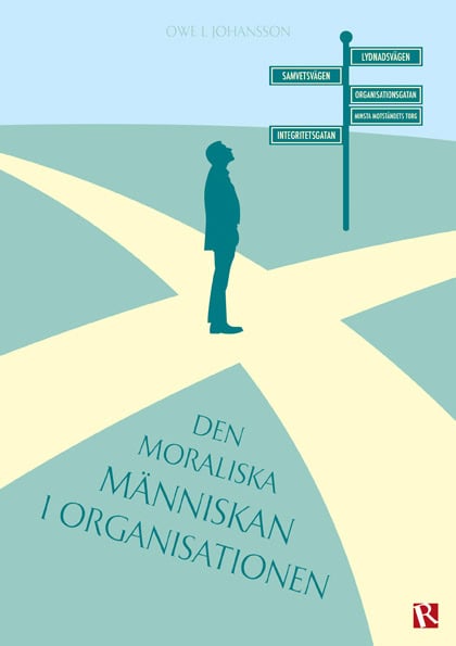 Owe L. Johansson : Den moraliska människan i organisationen