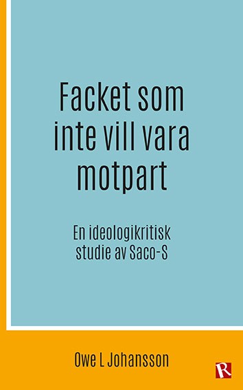 Owe L. Johansson : Facket som inte vill vara motpart