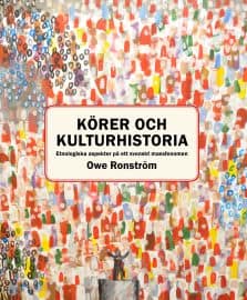 Owe Ronström : Körer och kulturhistoria : etnologiska aspekter på ett svenskt massfenomen