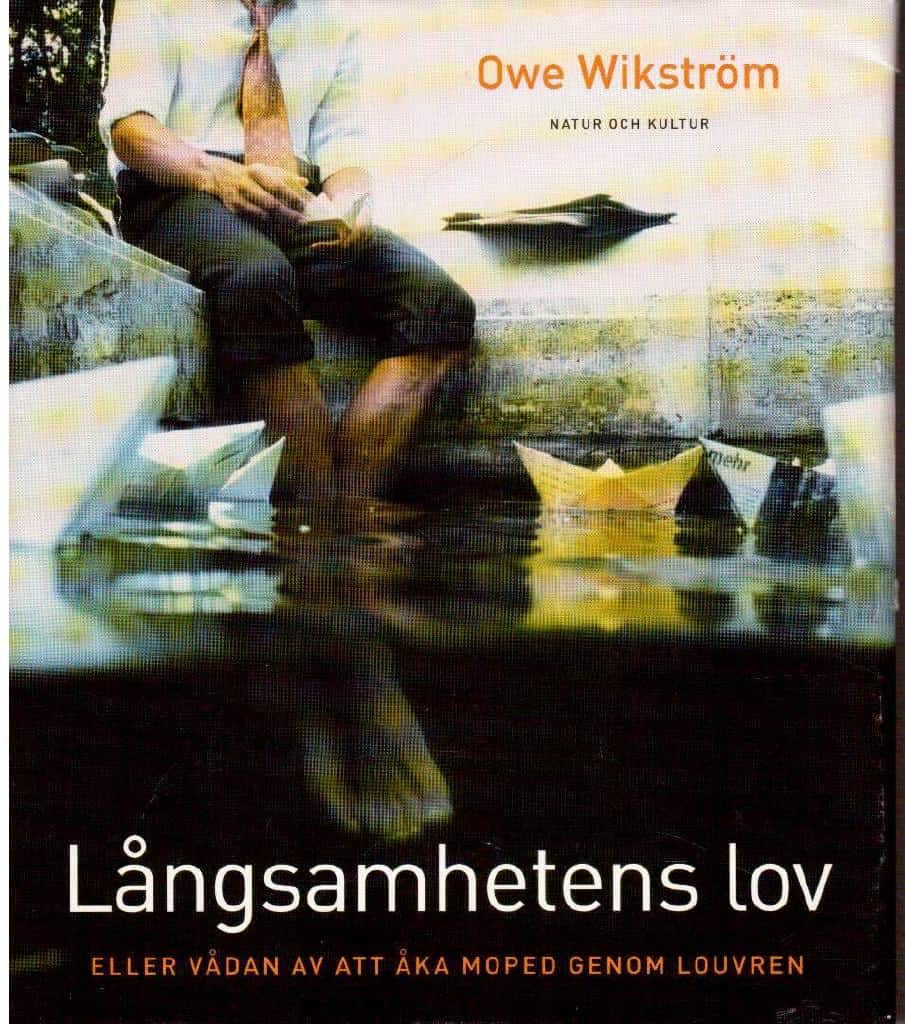 Owe Wikström : Långsamhetens lov. Eller vådan av att åka moped genom Louvren
