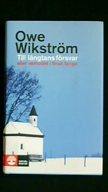 OWE. WIKSTRÖM : Till längtans försvar eller vemodet i finsk tango