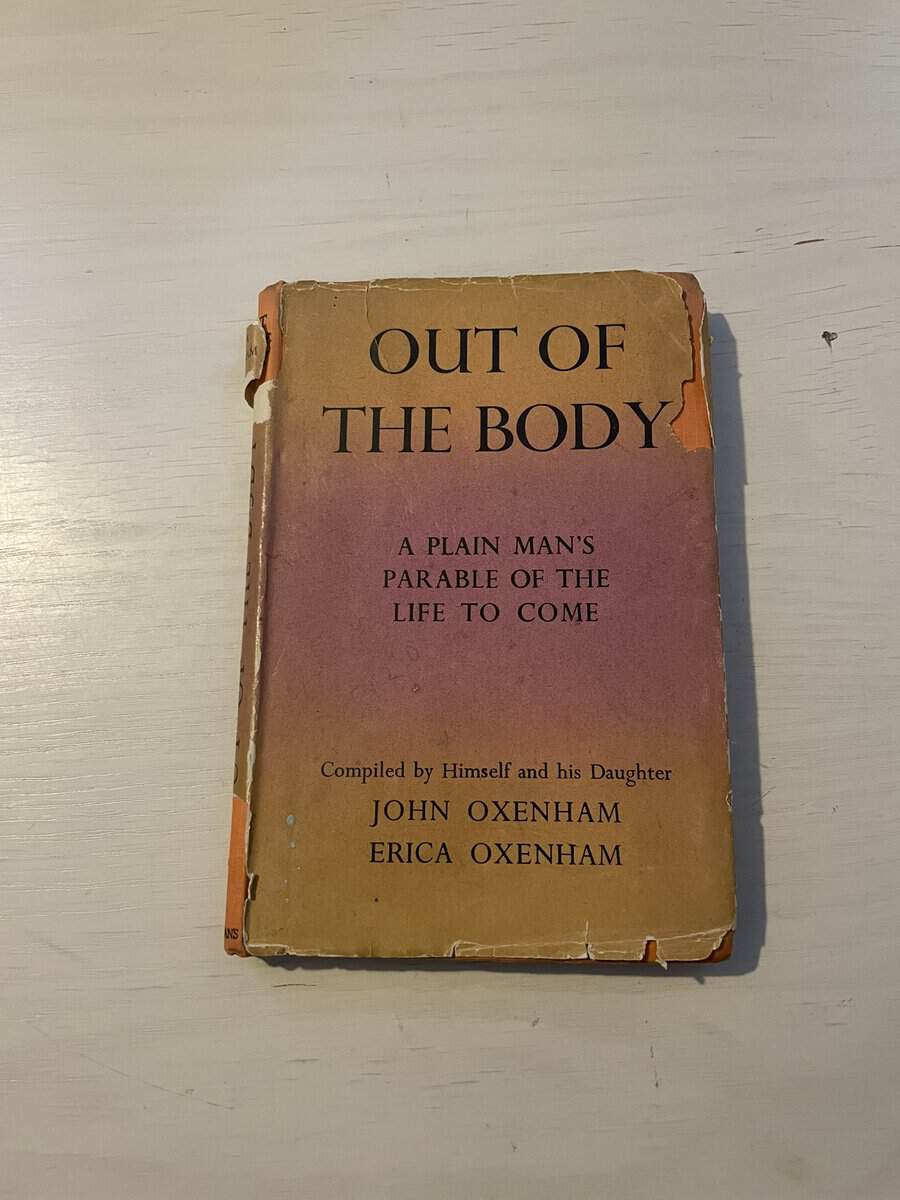 Oxenham, John ; erica : Out of the Body - A Plain Man's Parable of the Life to Come