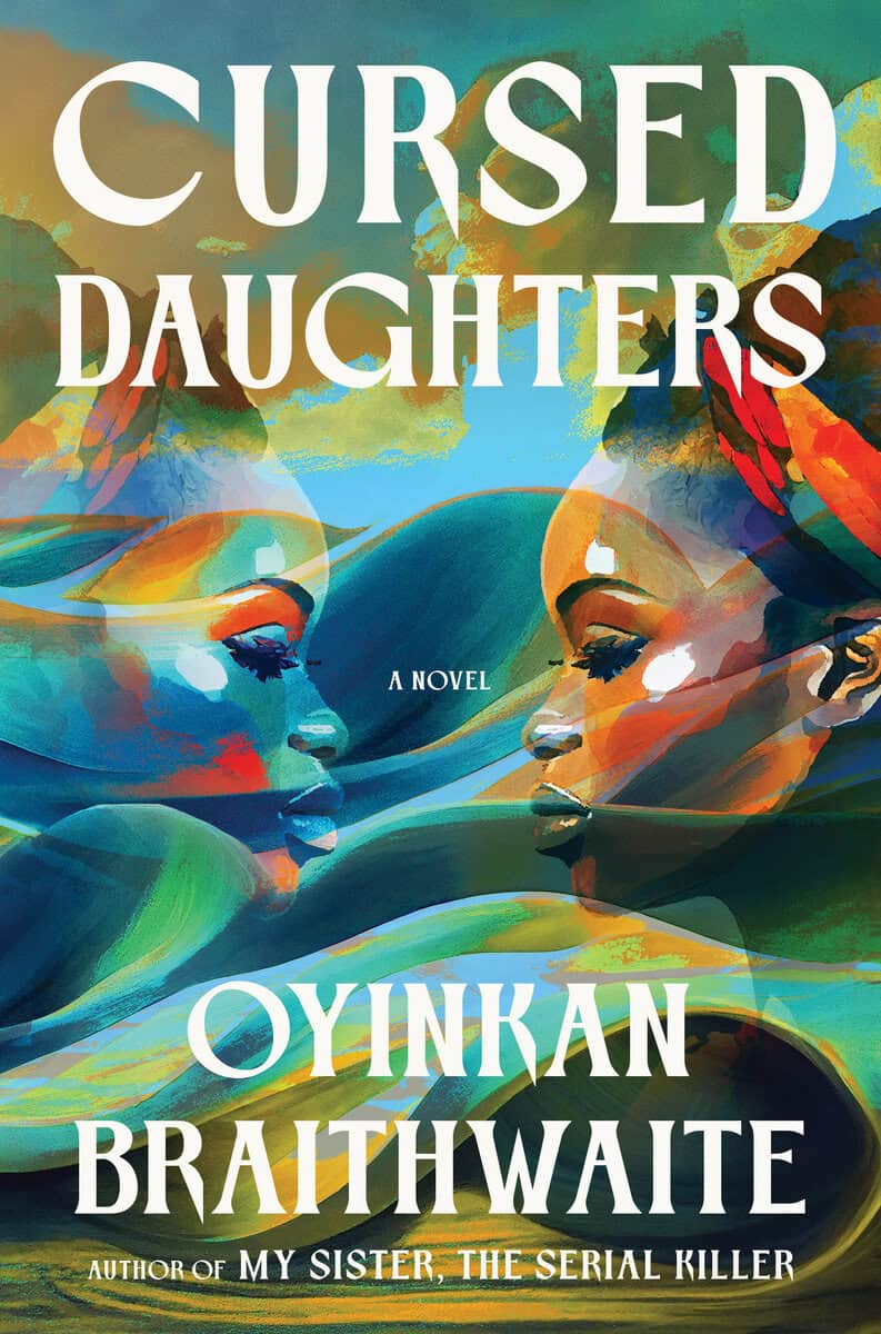 Oyinkan Braithwaite : Cursed Daughters: A Novel