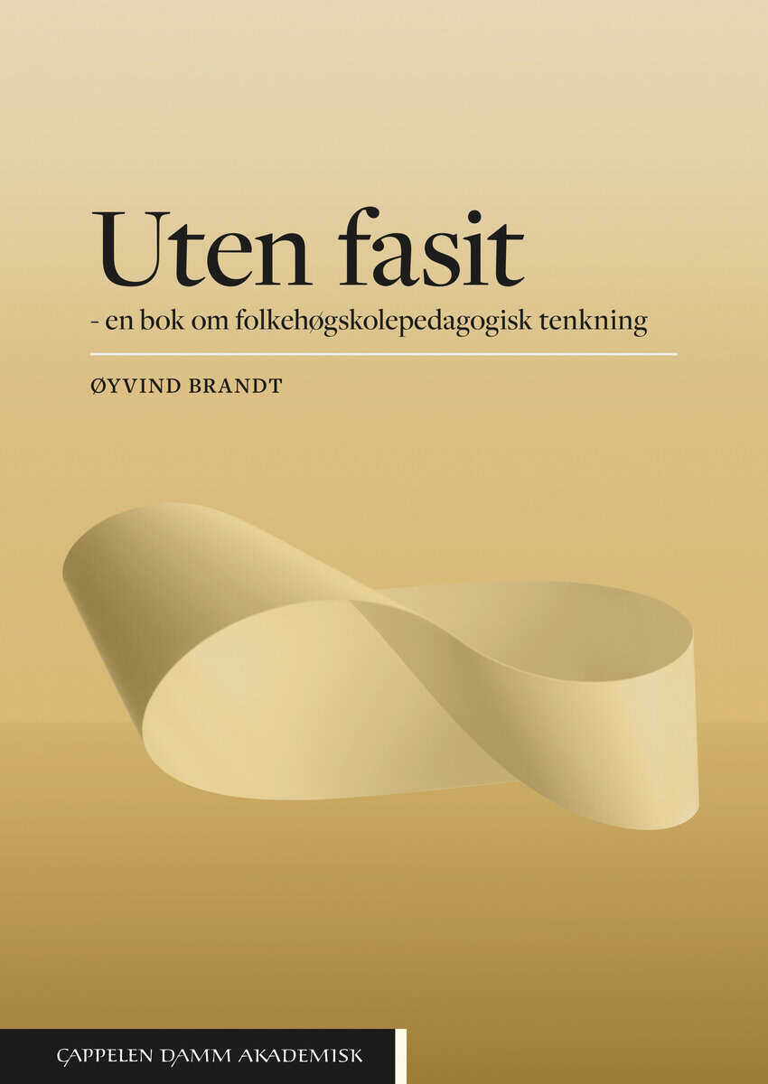 Øyvind Brandt : Uten fasit : en bok om folkehøgskolepedagogisk tenkning
