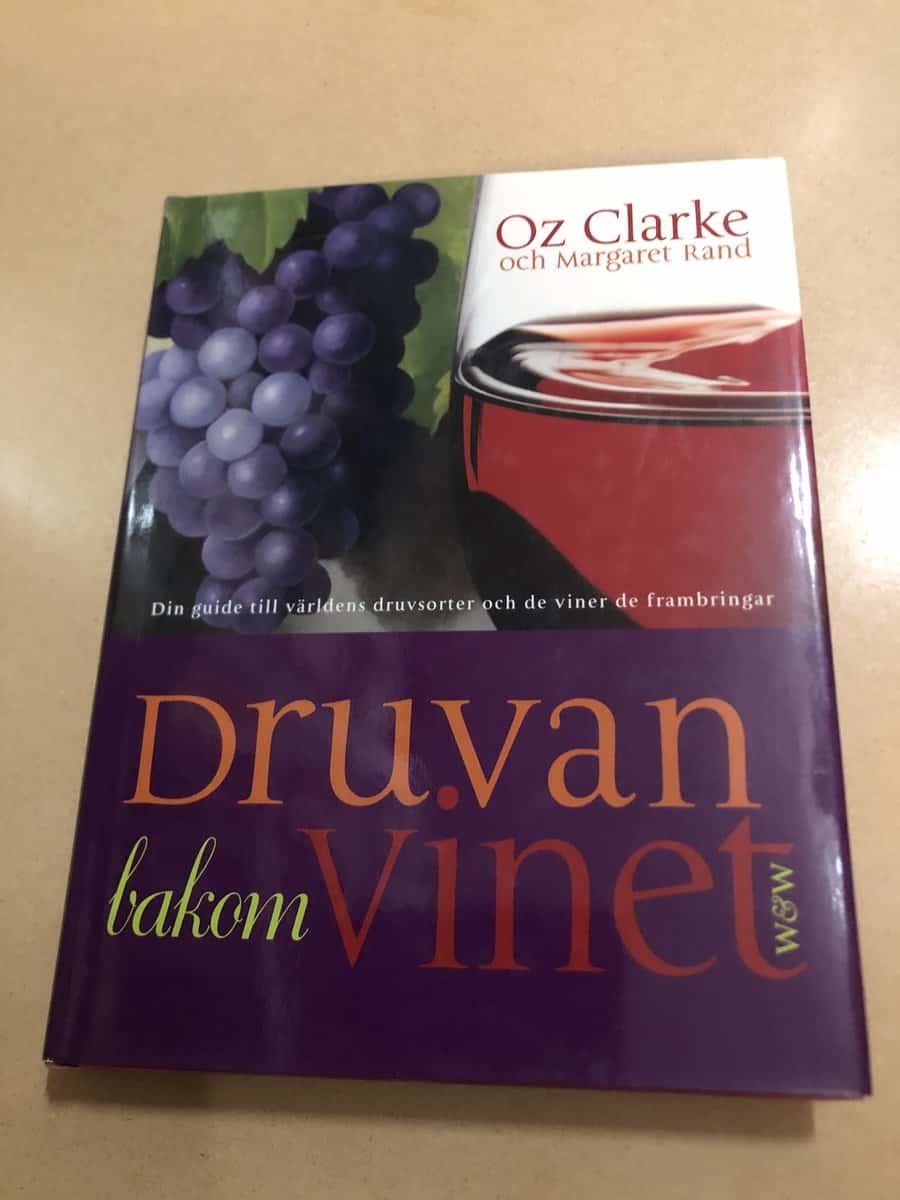 Oz Clarke : Druvan bakom vinet din guide till världens druvsorter och de viner de frambringar