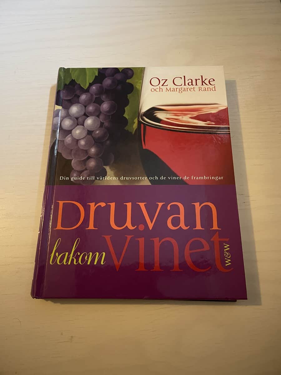 Oz Clarke : Druvan bakom vinet din guide till världens druvsorter och de viner de frambringar