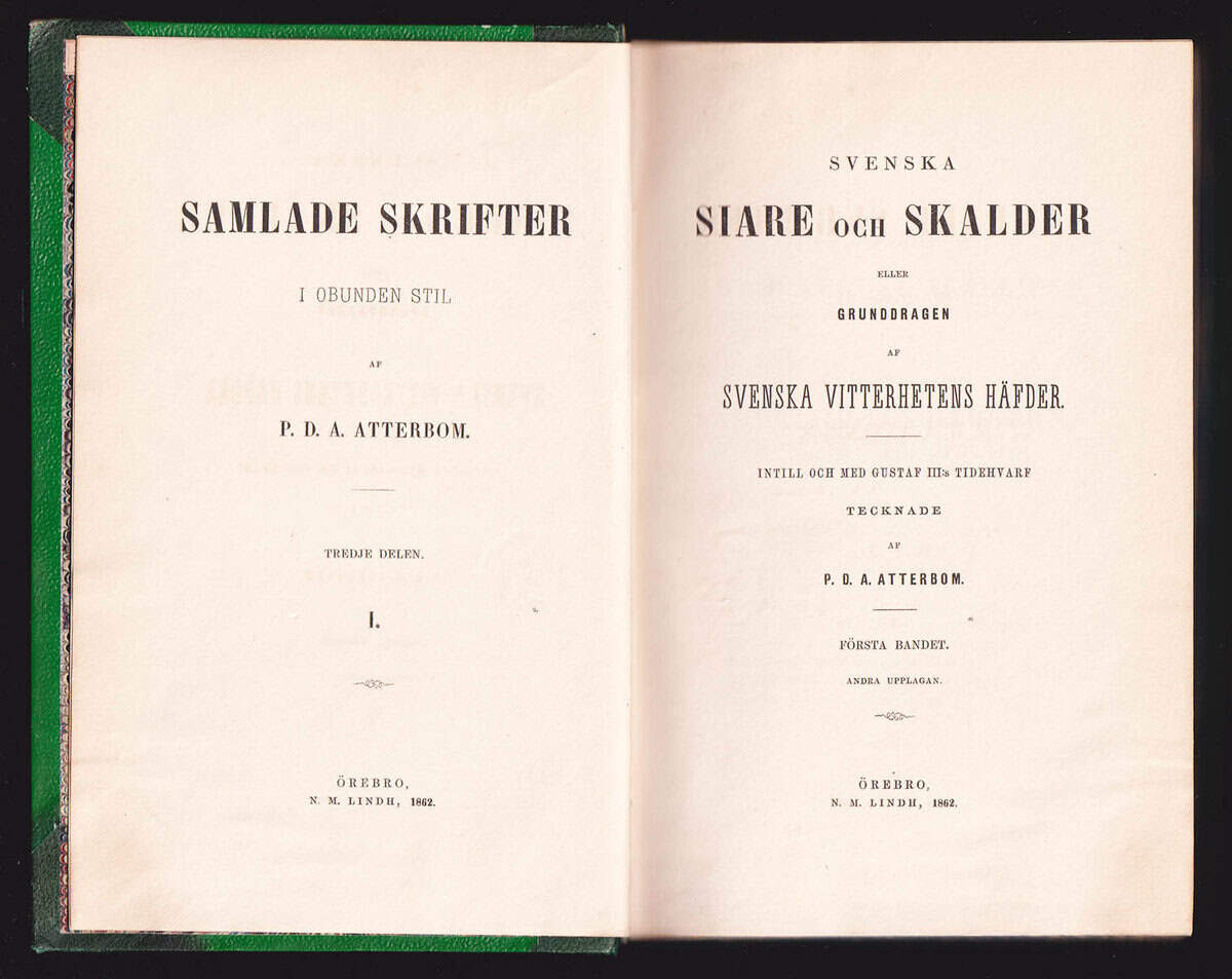 Per Daniel Amadeus Atterbom : Svenska siare och skalder eller grunddragen af svenska vitterhetens häfder. Intill och med Gustaf III:s tidehvarf tecknade af P. D. A. Atterbom. I-VI:1-2 + Inledning och supplement. (ATTERBOM. SVENSKA SIARE OCH SKALDER. 1-5 = ryggtitel)