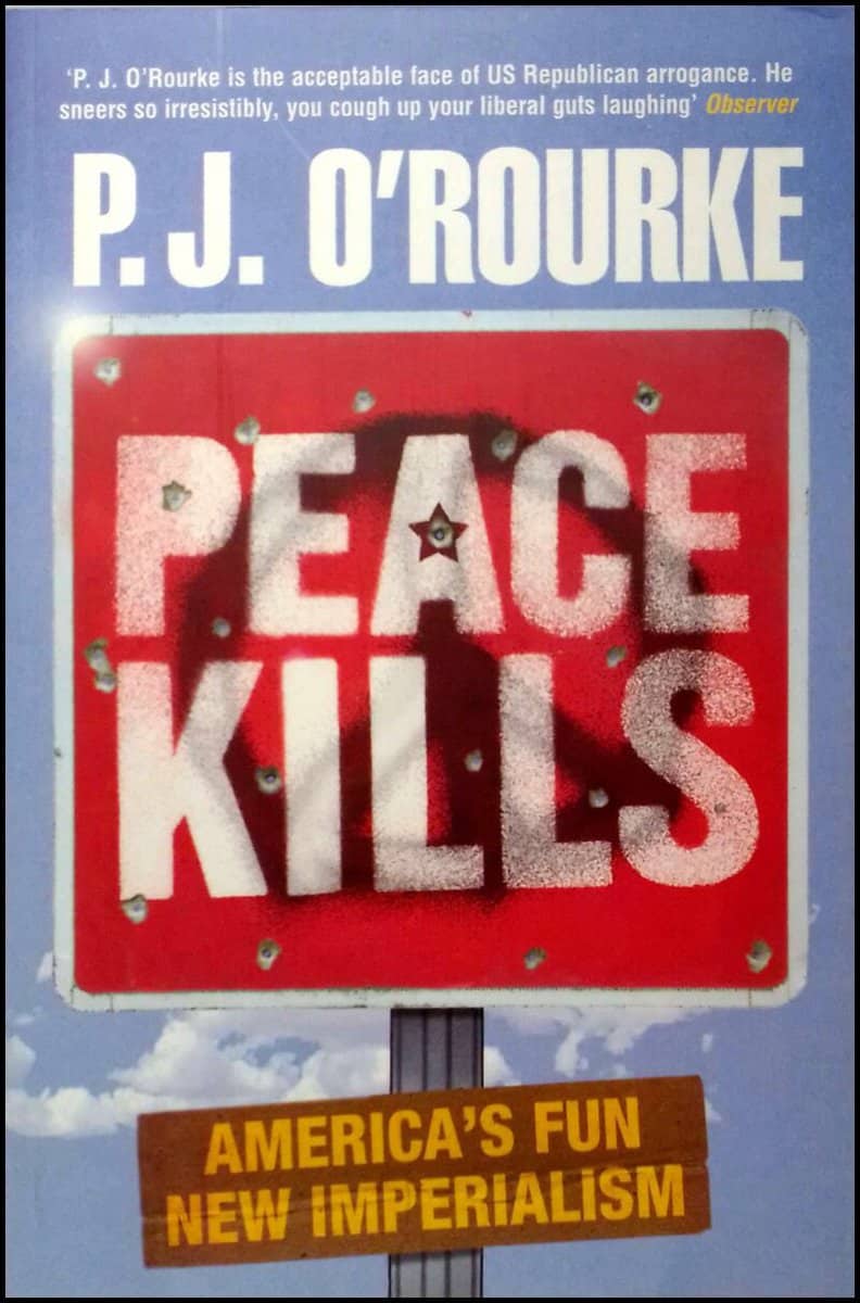 P. J. O’Rourke : Peace Kills