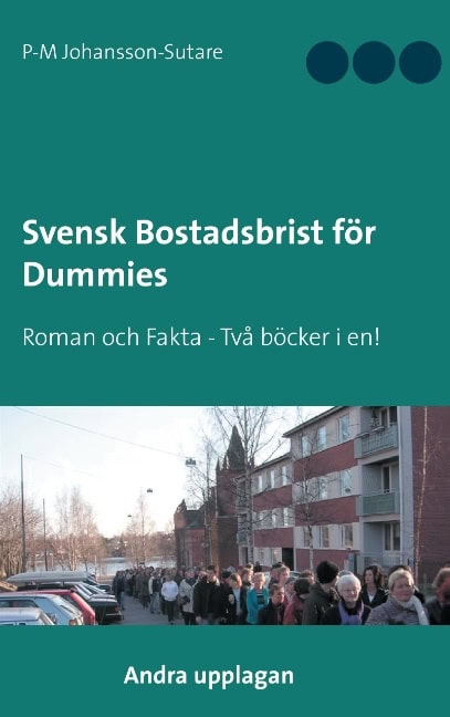 P-M Johansson-Sutare : Svensk bostadsbrist för dummies : faktadel och roman