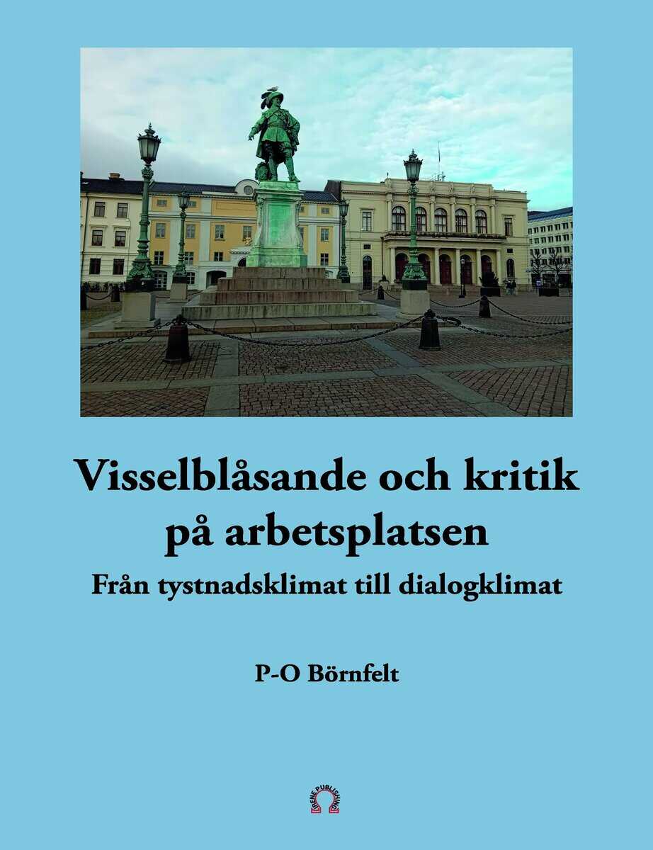 P-O Börnfelt : Visselblåsande och kritik på arbetsplatsen : från tystnadsklimat till dialog
