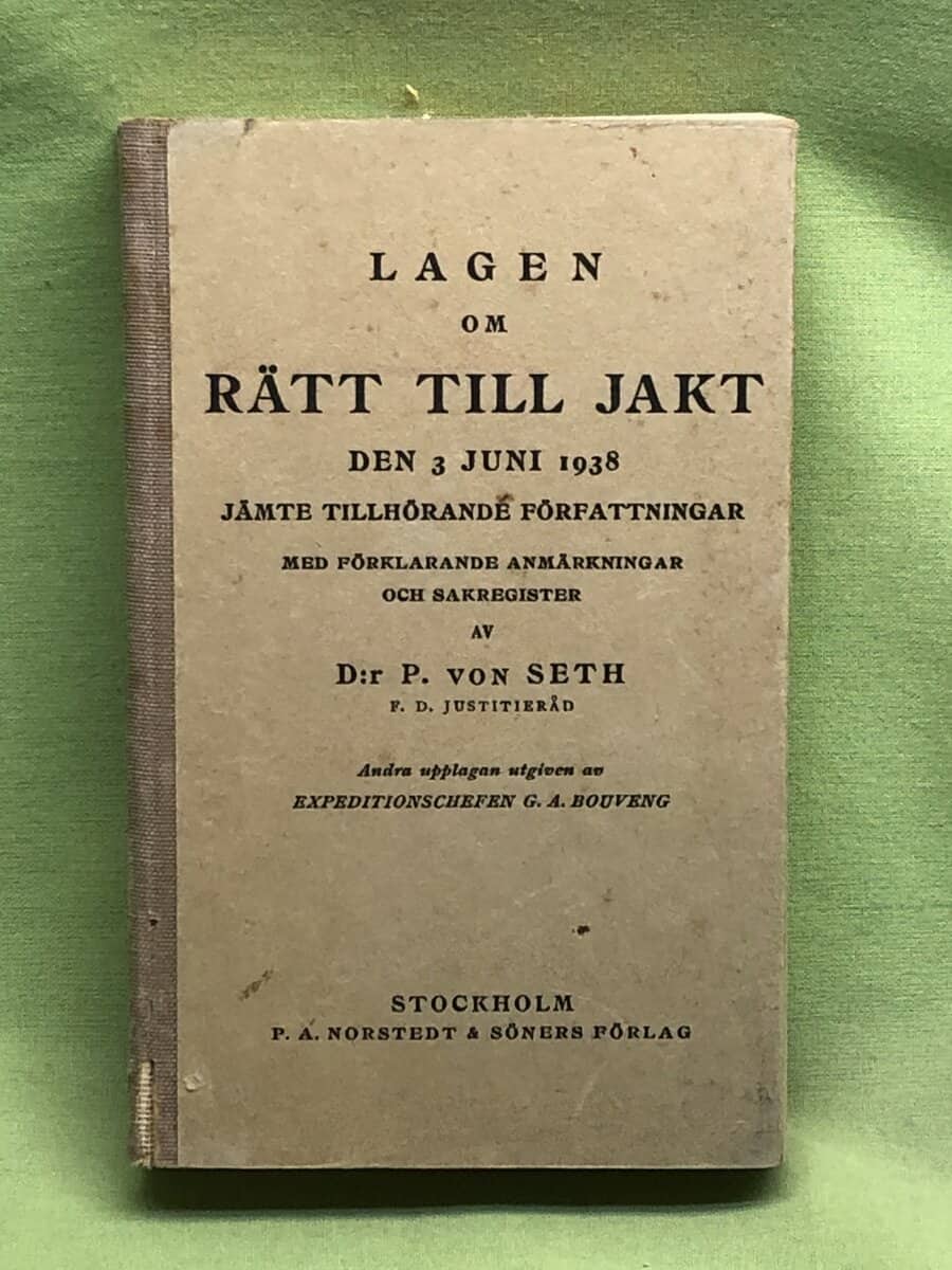 P von Seth : Lagen om Rätt till jakt den 3 juni 1938 jämte tillhörande författningar