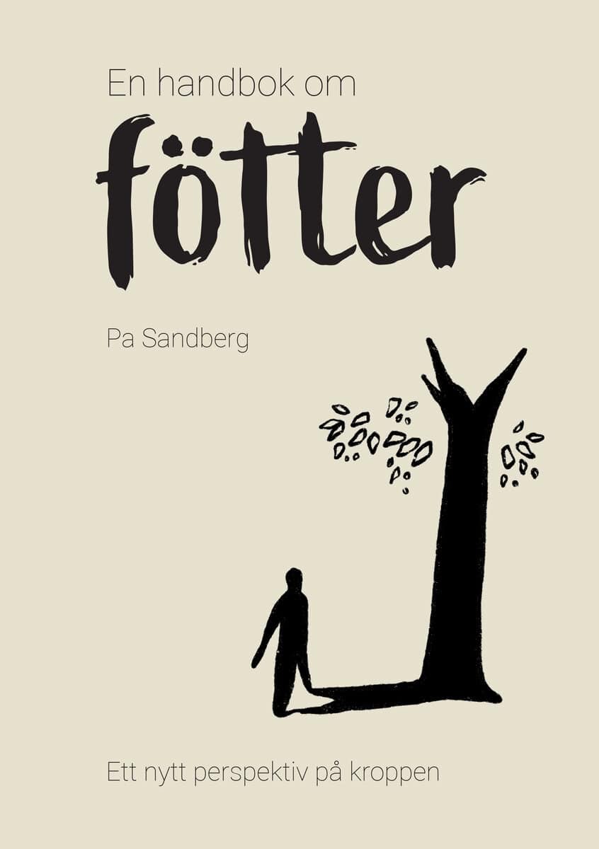 Pa Sandberg : En handbok om fötter : ett nytt perspektiv på kroppen
