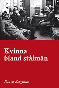 Paavo Bergman : Kvinna bland stålmän