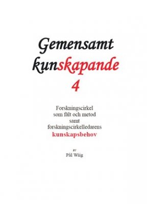 Pål Wiig : Forskningscirkel som fält och metod samt forskningscirkelledarens kunskapsbehov