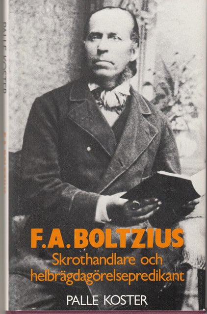 Palle Koster : F.A. Boltzius Skrothanlare och helbrägdagörelsepredikant