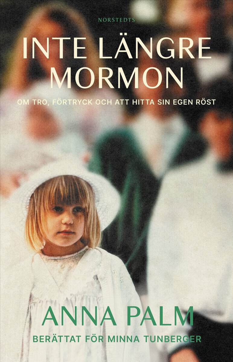 Palm, Anna ; Tunberger, Minna : Inte längre mormon