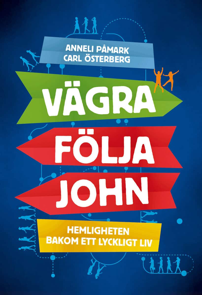 Påmark, Anneli ; Österberg, Carl : Vägra följa John : hemligheten bakom ett lyckligt liv