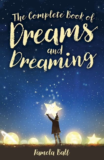 Pamela Ball : The Complete Book of Dreams and Dreaming