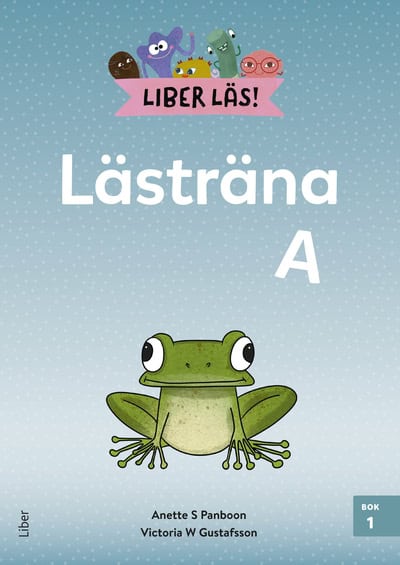 Panboon, Anette S. ; Gustafsson, Victoria W. : Liber Läs Lästräna A bok 1