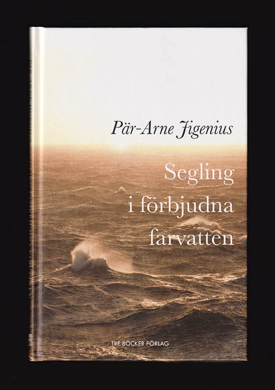 Pär-Arne Jigenius : Segling i förbjudna farvatten