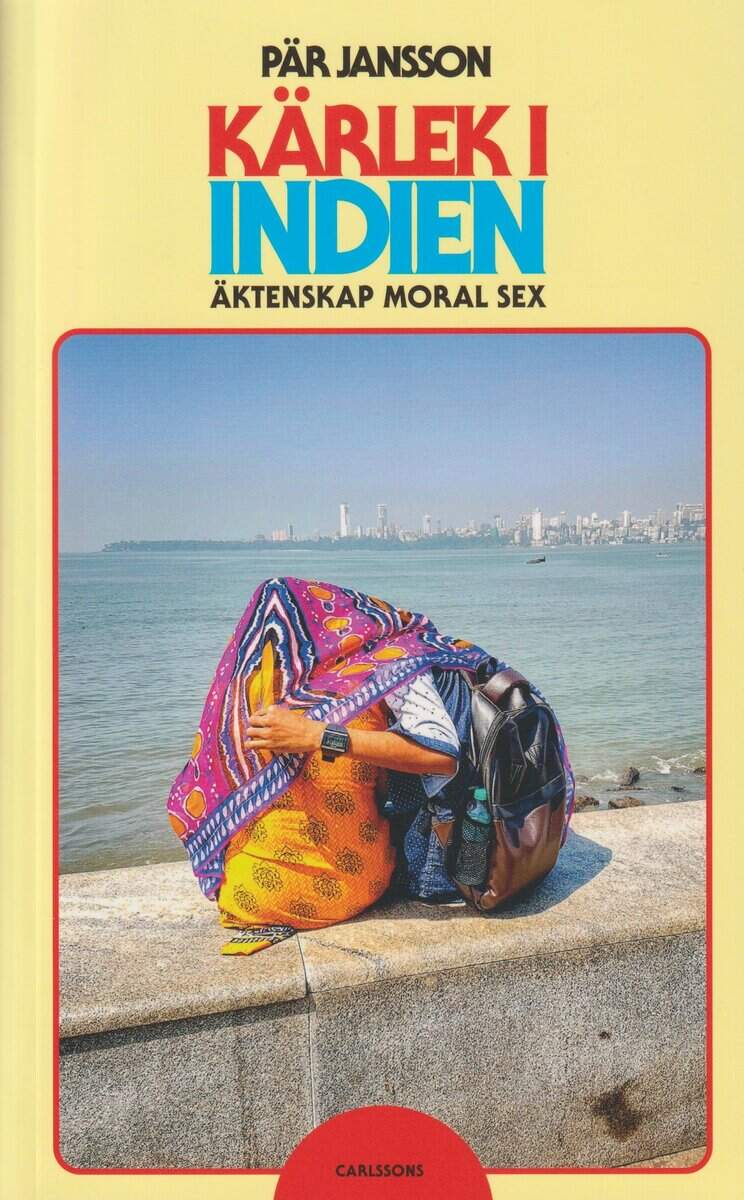 Pär Jansson : Kärlek i Indien : äktenskap, moral och sex