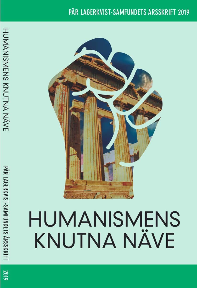 Pär Lagerkvist : Humanismens knutna näve. Pär Lagerkvist-samfundets skriftserie, 2019