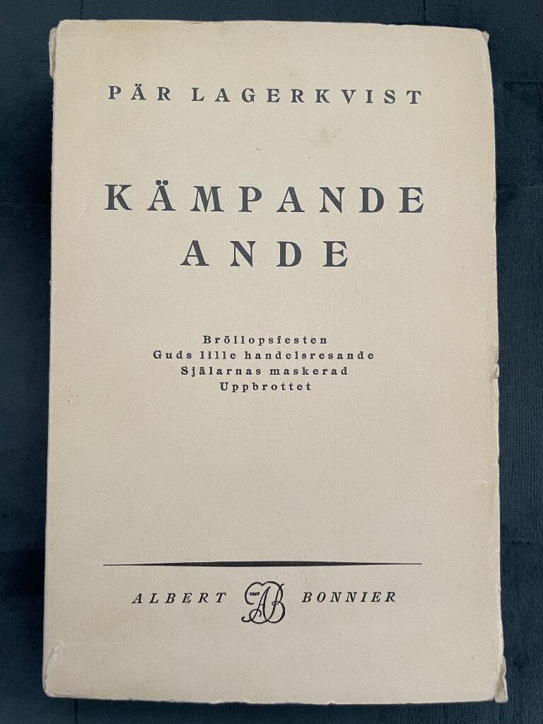 Pär Lagerkvist : Kämpande ande - Bröllopsfesten. Guds lille handelsresande. Själarnas maskerad. Uppbrottet.